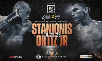 Golden Boy Confirms Stanionis-Vergil Ortiz For April